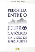 Ler Pedofilia entre o clero católico na visão de especialistas, do autor Alfredo C. Veiga
