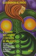 Ler A Sombra nos Grupos e Círculos de Mulheres, do autor Cler Barbiero de Vargas
