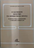 Ler O Sacerdote ministro da misericórdia divina - Doc. 27: Subsídio para confessores e diretores espirituais, do autor Congregação para o Clero Ler O Sacerdote ministro da misericórdia divina - Doc. 27: Subsídio para confessores e diretores espirituais, do autor Congregação para o Clero