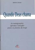 Ler Quando Deus chama: A consagração: aposta e desafio para os jovens de hoje, do autor Amedeo Cencini Ler Quando Deus chama: A consagração: aposta e desafio para os jovens de hoje, do autor Amedeo Cencini