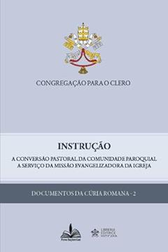 Instrução: A conversão pastoral da comunidade paroquial a serviço da missão evangelizadora da igreja, do autor Congregação para o Clero