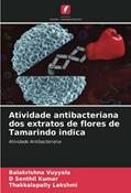 Ler Atividade antibacteriana dos extratos de flores de Tamarindo indica: Atividade Antibacteriana, do autor Balakrishna Vuyyala; D Senthil Kumar; Thakkalapally Lakshmi