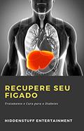 Ler Recupere seu Figado: Tratamento e Cura para o Diabetes, do autor Hiddenstuff Entertainment Ler Recupere seu Figado: Tratamento e Cura para o Diabetes, do autor Hiddenstuff Entertainment