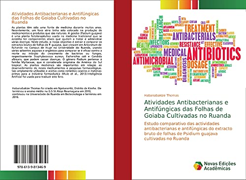 Ler Atividades Antibacterianas e Antifúngicas das Folhas de Goiaba Cultivadas no Ruanda: Estudo comparativo das actividades antibacterianas e antifúngicas ... de Psidium guajava cultivadas no Ruanda, do autor Habanabakize Thomas
