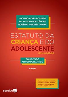 Estatuto da Criança e do Adolescente. Comentado Artigo por Artigo, do autor Luciano Alves Rossato; Paulo Eduardo Lépore; Rogério Sanches Cunha