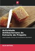 Ler Actividade Antibacteriana do Extracto de Própolis: sobre Isolados Clínicos de Acinetobacter Baumannii, do autor Alia Batool