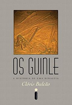 Os Guinle: A história de uma dinastia, do autor Clóvis Bulcão