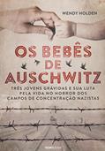Ler Os bebês de Auschwitz, do autor Wendy Holden