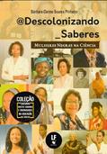 Ler Descolonizando_Saberes. Mulheres Negras na Ciência, do autor Bárbara Carine Soares Pinheiro Ler Descolonizando_Saberes. Mulheres Negras na Ciência, do autor Bárbara Carine Soares Pinheiro
