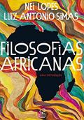 Ler Filosofias africanas: Uma introdução, do autor Nei Lopes; Luiz Antonio Simas