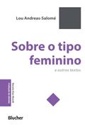 Ler Sobre o Tipo Feminino: e Outros Textos, do autor Lou Andreas-Salomé