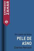 Ler Pele de asno: Um conto de fadas, do autor Charles Perrault Ler Pele de asno: Um conto de fadas, do autor Charles Perrault