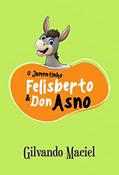 Ler O Jumentinho Felisberto e Don Asno, do autor Gilvando Maciel
