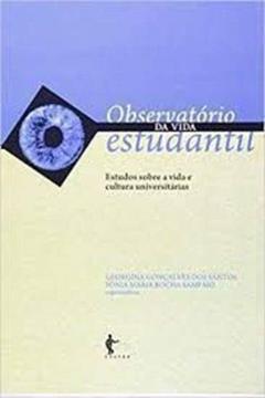Observatório da Vida Estudantil. Dez Anos de Estudos Sobre Vida e Cultura Universitária. Percurso e Novas Perspectivas, do autor Georgina Gonçalves dos Santos