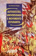 Ler Autogestão, Universidade e Movimento Estudantil, do autor Luís Antonio Groppo Ler Autogestão, Universidade e Movimento Estudantil, do autor Luís Antonio Groppo