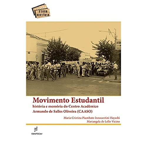 Ler Movimento estudantil - História e memória do Centro Acadêmico Armando de Salles Oliveira, do autor Maria Cristina Hayashi; Mariangela Vicino