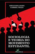Ler Sociologia e Teoria do Movimento Estudantil, do autor Diego dos Anjos; Diego dos Anjos; Gabriel Teles