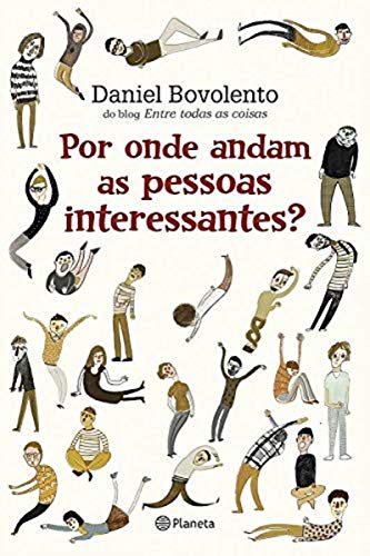 Ler Por Onde Andam As Pessoas Interessantes, do autor Daniel Bovolento