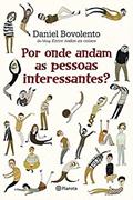 Ler Por Onde Andam As Pessoas Interessantes, do autor Daniel Bovolento Ler Por Onde Andam As Pessoas Interessantes, do autor Daniel Bovolento