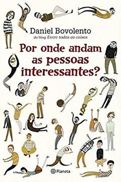 Por Onde Andam As Pessoas Interessantes, do autor Daniel Bovolento