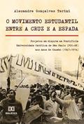 Ler O movimento estudantil Entre a Cruz e a Espada: Projetos em disputa na Pontifícia Universidade Católica de São Paulo (PUC-SP) nos Anos de Chumbo (1967-1974), do autor Alexandre Gonçalves Terini.