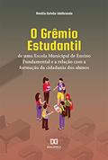 Ler O Grêmio Estudantil de uma Escola Municipal de Ensino Fundamental e a relação com a formação da cidadania dos alunos, do autor Amália Galvão Idelbrando Ler O Grêmio Estudantil de uma Escola Municipal de Ensino Fundamental e a relação com a formação da cidadania dos alunos, do autor Amália Galvão Idelbrando