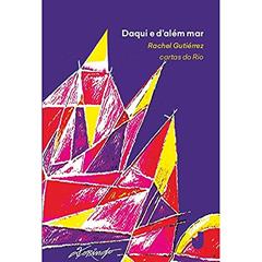 Daqui e D'além mar, do autor Rachel Gutiérrez