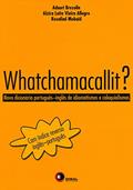 Ler Whatchamacallit?: Novo dicionário Por. Ing. de idiomatismo e coloquialismo, do autor Adauri Brezolin; Rosalind Mobaid; Alzira Leite Vieira Allegro Ler Whatchamacallit?: Novo dicionário Por. Ing. de idiomatismo e coloquialismo, do autor Adauri Brezolin; Rosalind Mobaid; Alzira Leite Vieira Allegro
