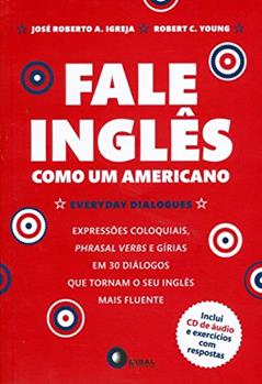 Fale Inglês Como Um Americano (+ CD Audio e Exercícios com Respostas), do autor José Roberto A. Igreja