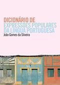 Ler Dicionário de expressões populares da língua portuguesa, do autor João Gomes da Silveira Ler Dicionário de expressões populares da língua portuguesa, do autor João Gomes da Silveira