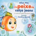 Ler Um Peixe de Calça Jeans. E Outras Histórias Para Unir, do autor Allan Pitz