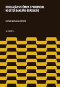 Ler Regulação Sistêmica e Prudencial no Setor Bancário (FGC), do autor Gustavo Mathias Alves Pinto