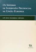 Ler Os Sistemas de Supervisão Prudencial na União Europeia, do autor Luís Paulo Figueiredo Carvalho Ler Os Sistemas de Supervisão Prudencial na União Europeia, do autor Luís Paulo Figueiredo Carvalho