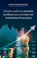 Ler Estudos sobre as soluções jurídicas para as crises das instituições financeiras, do autor Bruno Marques Bensal
