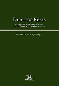 Direitos Reais: Relatório Sobre o Programa, Conteúdo e Métodos de Ensino, do autor Pedro de Albuquerque
