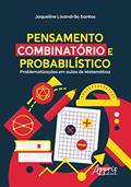 Ler Pensamento combinatório e probabilístico: problematizações em aulas de matemática, do autor Jaqueline Lixandrão Santos Ler Pensamento combinatório e probabilístico: problematizações em aulas de matemática, do autor Jaqueline Lixandrão Santos
