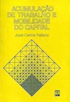 Acumulação De Trabalho E Mobilidade Do Capital, do autor José Carlos Peliano