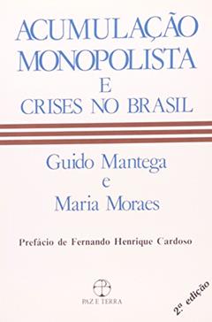 Acumulação Monopolista e Crises no Brasil, do autor Maria Moraes; Guido Mantega