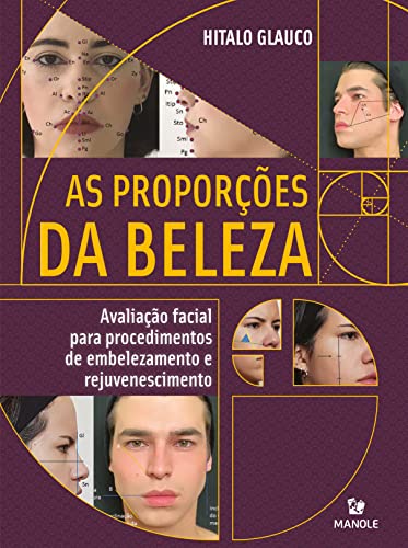 Ler As proporções da beleza: Avaliação facial para procedimentos de embelezamento e rejuvenescimento, do autor Hitalo Glauco