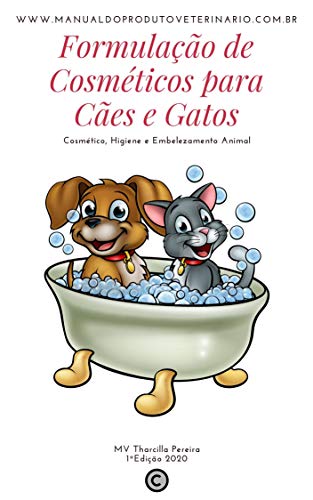 Ler Formulação de Cosméticos para Cães e Gatos: Cosmético, Higiene e Embelezamento Animal, do autor Tharcilla Pereira