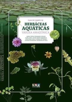 Guia de Campos de Herbáceas Aquáticas da Várzea Amazônica., do autor Maria Teresa Fernandez Piedade; Aline Lopes; Layon Oreste Demarchi; Wolfgang Junk; Florian Wittmann