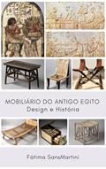 Ler MOBILIÁRIO DO ANTIGO EGITO: Design e História (HISTÓRIA DO MOBILIÁRIO - ANTIGO EGITO E ANTIGA GRÉCIA Livro 1), do autor Fátima SansMartini