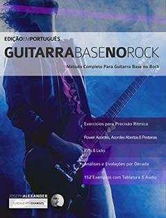 Guitarra Base no Rock: Domine Guitarra Rock, do autor Joseph Alexander