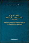 Ler Curso Sobre Direção Espiritual, do autor Manoel Augusto Santos