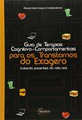 Ler Guia de Terapias Cognitivo-Comportamentais Para os Transtornos do Exagero. Tratando Pacientes da Vida Real, do autor Renata Brasil Araújo Ler Guia de Terapias Cognitivo-Comportamentais Para os Transtornos do Exagero. Tratando Pacientes da Vida Real, do autor Renata Brasil Araújo