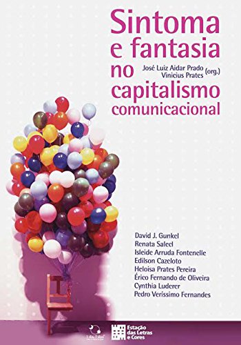 Ler Sintoma e Fantasia no Capitalismo Comunicacional, do autor Vinicius Prates