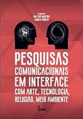 Ler Pesquisas comunicacionais em interface com arte, tecnologia, religião, meio ambiente., do autor Camila Freitas (Organizadora) Ana Taís Martins (Organizadora) Ler Pesquisas comunicacionais em interface com arte, tecnologia, religião, meio ambiente., do autor Camila Freitas (Organizadora) Ana Taís Martins (Organizadora)