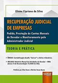 Ler Recuperação Judicial de Empresas - Pedido, Prestação de Contas Mensais do Devedor e Monitoramento pelo Administrador Judicial - Teoria e Prática, do autor Elione Cipriano da Silva