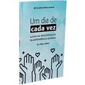 Ler Um dia de cada vez - Ajuda na recuperação da dependência química: Nova Tradução na Linguagem de Hoje (NTLH), do autor Sociedade Bíblica do Brasil Ler Um dia de cada vez - Ajuda na recuperação da dependência química: Nova Tradução na Linguagem de Hoje (NTLH), do autor Sociedade Bíblica do Brasil