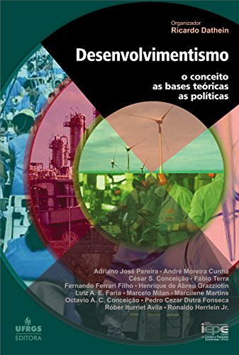 Ler Desenvolvimentismo: o conceito, as bases teóricas e as políticas, do autor Ricardo Dathein